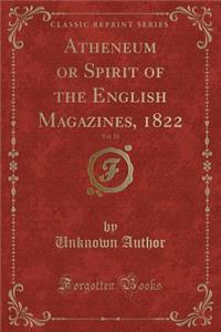 Atheneum or Spirit of the English Magazines, 1822, Vol. 10 (Classic Reprint)