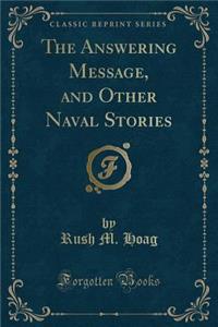 The Answering Message, and Other Naval Stories (Classic Reprint)