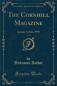 The Cornhill Magazine, Vol. 26: January to June, 1896 (Classic Reprint)