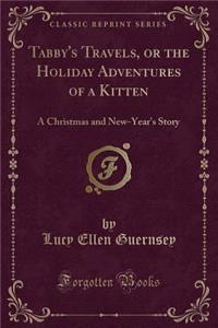 Tabby's Travels, or the Holiday Adventures of a Kitten