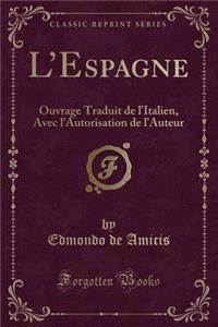 L'Espagne: Ouvrage Traduit de L'Italien, Avec L'Autorisation de L'Auteur (Classic Reprint)