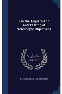 On the Adjustment and Testing of Telescopic Objectives