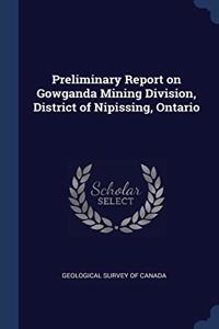 PRELIMINARY REPORT ON GOWGANDA MINING DI