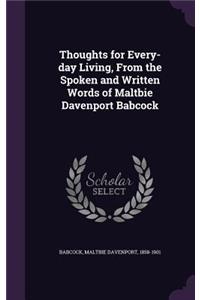 Thoughts for Every-day Living, From the Spoken and Written Words of Maltbie Davenport Babcock