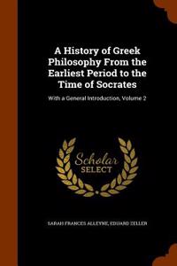 A History of Greek Philosophy from the Earliest Period to the Time of Socrates