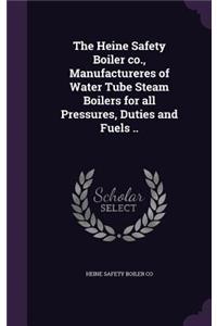 The Heine Safety Boiler co., Manufactureres of Water Tube Steam Boilers for all Pressures, Duties and Fuels ..