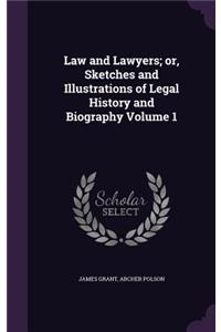 Law and Lawyers; or, Sketches and Illustrations of Legal History and Biography Volume 1