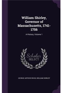 William Shirley, Governor of Massachusetts, 1741-1756