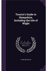 Tourist's Guide to Hampshire, Including the Isle of Wight