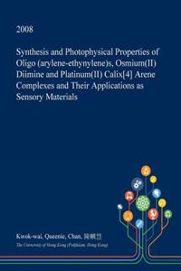 Synthesis and Photophysical Properties of Oligo (Arylene-Ethynylene)S, Osmium(ii) Diimine and Platinum(ii) Calix[4] Arene Complexes and Their Applications as Sensory Materials