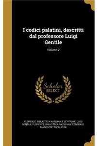 I Codici Palatini, Descritti Dal Professore Luigi Gentile; Volume 2