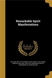 Remarkable Spirit Manifestations