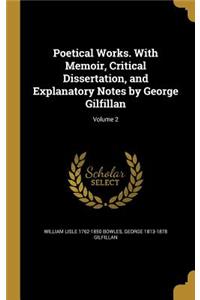 Poetical Works. with Memoir, Critical Dissertation, and Explanatory Notes by George Gilfillan; Volume 2