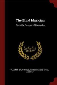 The Blind Musician: From the Russian of Korolenko