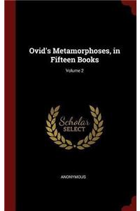 OVID'S METAMORPHOSES, IN FIFTEEN BOOKS;