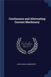Continuous and Alternating Current Machinery