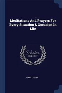 Meditations And Prayers For Every Situation & Occasion In Life