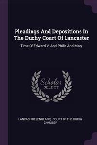 Pleadings And Depositions In The Duchy Court Of Lancaster
