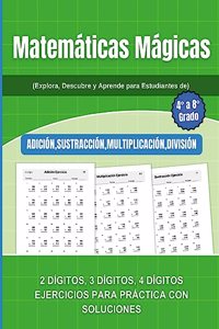 Matemáticas Mágicas: Explora, Descubre y Aprende para Estudiantes de 4° a 8° Grado"