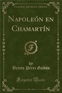 Napoleón En Chamartín (Classic Reprint)