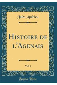 Histoire de l'Agenais, Vol. 1 (Classic Reprint)