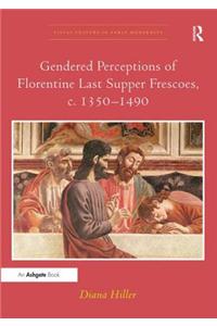 Gendered Perceptions of Florentine Last Supper Frescoes, c. 1350–1490