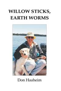 Willow Sticks, Earth Worms