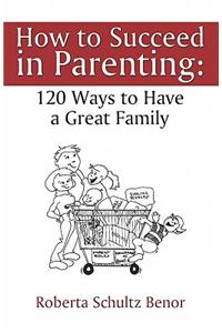 How to Succeed in Parenting