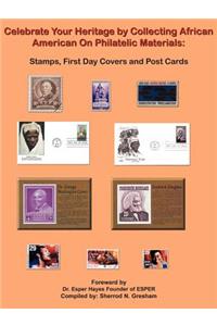 Celebrate Your Heritage by Collecting African American On Philatelic Materials