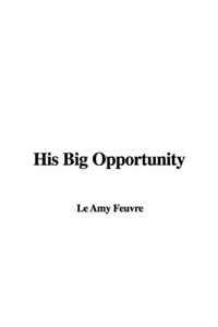His Big Opportunity