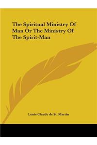 Spiritual Ministry Of Man Or The Ministry Of The Spirit-Man