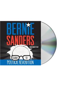 Bernie Sanders Guide to Political Revolution