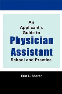 An Applicant's Guide To Physician Assistant School And Practice