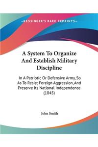 A System To Organize And Establish Military Discipline