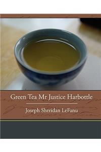 Green Tea Mr. Justice Harbottle