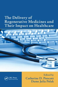 Delivery of Regenerative Medicines and Their Impact on Healthcare