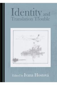 Identity and Translation Trouble