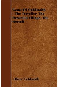 Gems Of Goldsmith - The Traveller, The Deserted Village, The Hermit