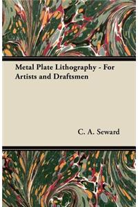 Metal Plate Lithography - For Artists and Draftsmen