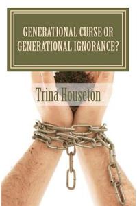 Generational Curse or Generational Ignorance?