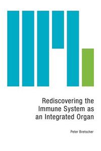 Rediscovering the Immune System as an Integrated Organ