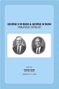 George H. W. Bush & George W. Bush Philatelic Catalog