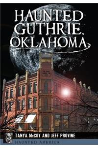 Haunted Guthrie, Oklahoma