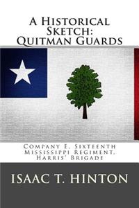 A Historical Sketch: Quitman Guards: Company E, Sixteenth Mississippi Regiment, Harris' Brigade