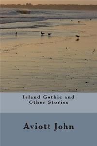 Island Gothic and Other Stories