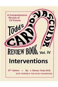 Todd's Cardiovascular Review Book: Volume 4: Interventions