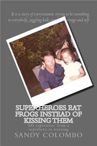 Superheroes eat frogs instead of kissing them