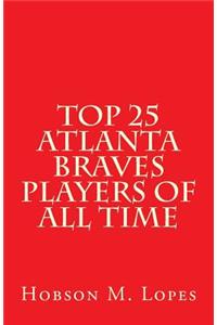 Top 25 Atlanta Braves Players of All Time