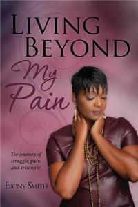 Living Beyond My Pain