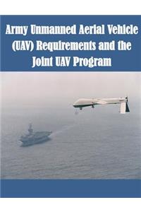 Army Unmanned Aerial Vehicle (UAV) Requirements and the Joint UAV Program